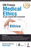 CM Francis Medical Ethics, 4/E: Complete Handbook on Ethics in the Medical Profession for MBBS Students and Faculty | MCI Regulations on Professional Conduct, Etiquettes and Ethics Included(English, Paperback, Gupta Rimpi)