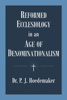 Reformed Ecclesiology in an Age of Denominationalism(English, Paperback, Hoedemaker Philippus Jacobus)