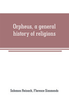 Orpheus, a general history of religions(English, Paperback, Reinach Salomon)