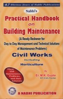 Practical Handbook on Building Maintenance (A Ready Reckoner for Day to Day Management and Technical Solutions of Maintenance Problems) Civil Works including Horticulture(English, Paperback, Er.M.K.Gupta)