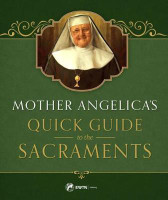 Mother Angelica's Quick Guide to the Sacraments(English, Hardcover, Angelica Mother)