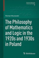 The Philosophy of Mathematics and Logic in the 1920s and 1930s in Poland(English, Electronic book text, unknown)