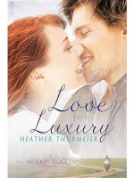 Love or Luxury (a Meadow Ridge Romance)(English, Electronic book text, Thurmeier Heather)