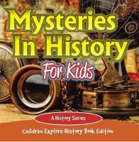 Mysteries in History for Kids: A History Series - Children Explore History Book Edition(English, Electronic book text, Professor Baby)