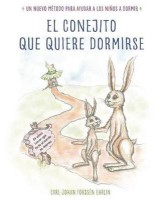 El conejito que quiere dormirse: Un nuevo metodo para ayudar a los ninos a dormi r / The Rabbit Who Wants to Fall Asleep: A New Way of Getting Children to Sle(Spanish, Paperback, Forssen Ehrlin Carl-Johan)