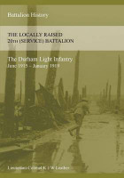 THE HISTORY OF THE LOCALLY RAISED 20TH (SERVICE) BATTALION THE DURHAM LIGHT INFANTRY (June 1915 - January 1919)(English, Paperback, Leather K J W)