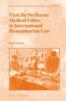 First Do No Harm: Medical Ethics in International Humanitarian Law(English, Hardcover, Mehring Sigrid)