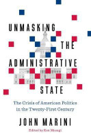 Unmasking the Administrative State(English, Hardcover, Marini John)