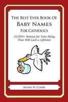 The Best Ever Book of Baby Names for Catholics(English, Paperback, St Claire Julian)