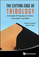CUTTING EDGE OF TRIBOLOGY, THE: A DECADE OF PROGRESS IN FRICTION, LUBRICATION AND WEAR(English, Hardcover, Spencer Nicholas D)