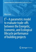 E3 - A parametric model to evaluate trade-offs between the Energetic, Economic, and Ecological lifecycle performance of building projects(English, Paperback, Conci Mira)