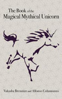 Book of the Magical Mythical Unicorn, The(English, Hardcover, Brenman Vakasha)