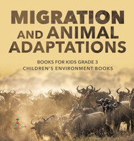 Migration and Animal Adaptations Books for Kids Grade 3 Children's Environment Books(English, Hardcover, Baby Professor)