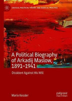 A Political Biography of Arkadij Maslow, 1891-1941(English, Hardcover, Kessler Mario)