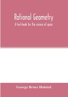 Rational geometry; a text-book for the science of space(English, Paperback, Bruce Halsted George)