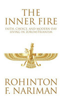 The Inner Fire: Faith, Choice, and Modern-day Living in Zoroastrianism(Paperback, Nariman, Rohinton F.)