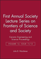First Annual Society Lecture Series on Frontiers f Science and Society: Ceramic Engineering and Sci ence Proceedings, Volume 12, Issue 11/12(English, Other digital, Wachtman JB)