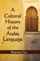 A Cultural History of the Arabic Language(English, Paperback, Gu Sharron)