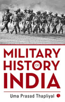 MILITARY HISTORY OF INDIA(English, Paperback, Thapliyal Uma Prasad)