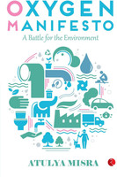 Oxygen Manifesto  - A Battle for the Environment(English, Hardcover, Misra Atulya)