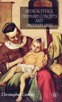 Medical Ethics, Ordinary Concepts and Ordinary Lives(English, Hardcover, Cowley Christopher)