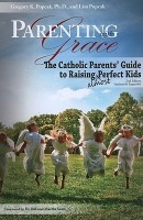 Parenting with Grace , Updated and Expanded  - The Catholic Parents' Guide to Raising Almost Perfect Kids(English, Paperback, Popcak Lisa)