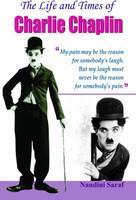 The Life and Times of Charlie Chaplin (English) : The Man Who Made the World Laugh | Biography Entertainment & Performing Arts | Silent Film | Comedy Legend | Motivational Nandini Saraf(English, Book, Saraf Nandini)