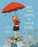 Take Your Mama to Work Today(English, Hardcover, Reichert Amy)