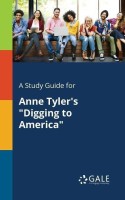 A Study Guide for Anne Tyler's Digging to America(English, Paperback, Gale Cengage Learning)