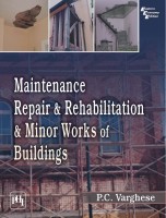 Maintenance, Repair & Rehabilitation and Minor Works of Buildings(English, Paperback, Varghese P.C.)