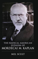 The Radical American Judaism of Mordecai M. Kaplan the Radical American Judaism of Mordecai M. Kaplan(English, Electronic book text, Scult Mel Author)