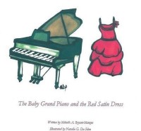 The Baby Grand Piano and the Red Satin Dress(English, Paperback, Bryant-Mataya Mikelle A)