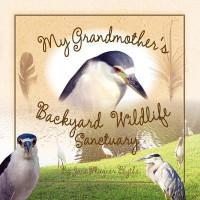 My Grandmother's Backyard Wildlife Sanctuary(English, Paperback, Blythe Jane Fliegner)