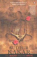 The Analyst And The Mystic - Psychoaonalyitc Reflections on Religion and Mysticism(English, Paperback, Sudhir Kakar,)