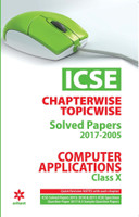 Icse Chapterwise-Topicwise Solved Papers Computer Applications Class 10th  - Chapterwise Topicwise Solved Papers (2017-2005)(English, Paperback, unknown)