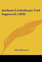 Aachens Liederkranz Und Sagenwelt (1829)(German, Paperback, unknown)