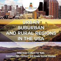 Urban, Suburban and Rural Regions in the USA American Culture for Kids - Communities Edition 3rd Grade Social Studies(English, Paperback, Baby Professor)