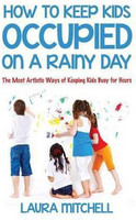 How to Keep Kids Occupied On A Rainy Day(English, Paperback, Mitchell Laura)