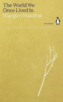 The World We Once Lived In(English, Paperback, Maathai Wangari)