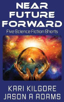 Near Future Forward(English, Paperback, Kilgore Kari)