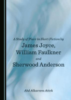 A Study of Place in Short Fiction by James Joyce, William Faulkner and Sherwood Anderson(English, Hardcover, Atteh Abd Alkareem)