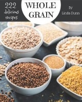 222 Delicious Whole Grain Recipes(English, Paperback, Dunn Linda)