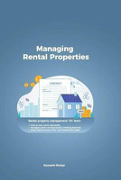Managing Rental Properties - rental property management 101 learn how to own rental real estate, manage & start a rental property investing business. make passive income from your investment today(English, Paperback, Parker Kenneth)