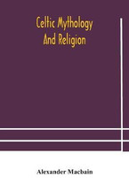 Celtic Mythology And Religion(English, Paperback, Celtic Mythology, Religion)