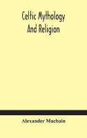 Celtic Mythology And Religion(English, Hardcover, Celtic Mythology, Religion)