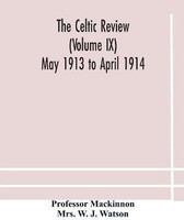 The Celtic Review (Volume Ix) May 1913 To April 1914(English, Paperback, The Celtic Review (Volume IX) May 1913 T)