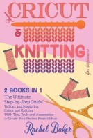 Cricut And Knitting For Beginners(English, Paperback, Baker Rachel)