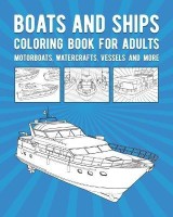 Ships And Boats Coloring Book For Adults(English, Paperback, Coloring Gone Boating)