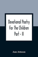 Devotional Poetry For The Children; Part - II(English, Paperback, Johnson Jane)