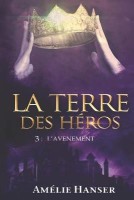 La terre des heros(French, Paperback, Hanser Amelie)
